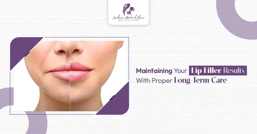 Maintaining Your Lip Filler Results With Proper Long-Term Care